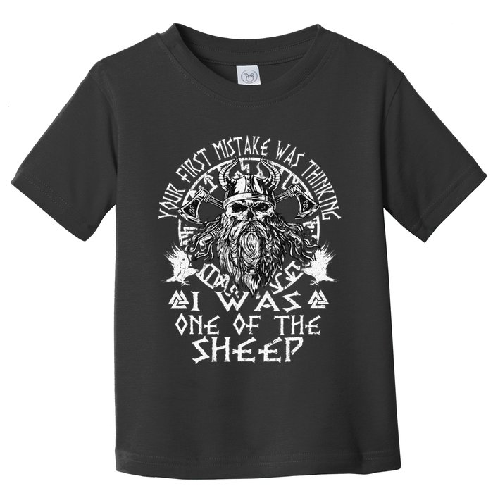 Your First Mistake Was Thinking I Was One Of The Sheep Toddler T-Shirt