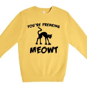 YouRe Freaking Meowt Premium Crewneck Sweatshirt