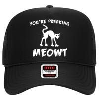 YouRe Freaking Meowt High Crown Mesh Back Trucker Hat