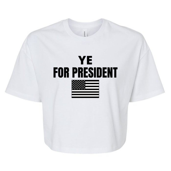 YE FOR PRESIDENT Bella+Canvas Jersey Crop Tee