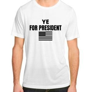 YE FOR PRESIDENT Adult ChromaSoft Performance T-Shirt