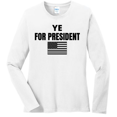 YE FOR PRESIDENT Ladies Long Sleeve Shirt