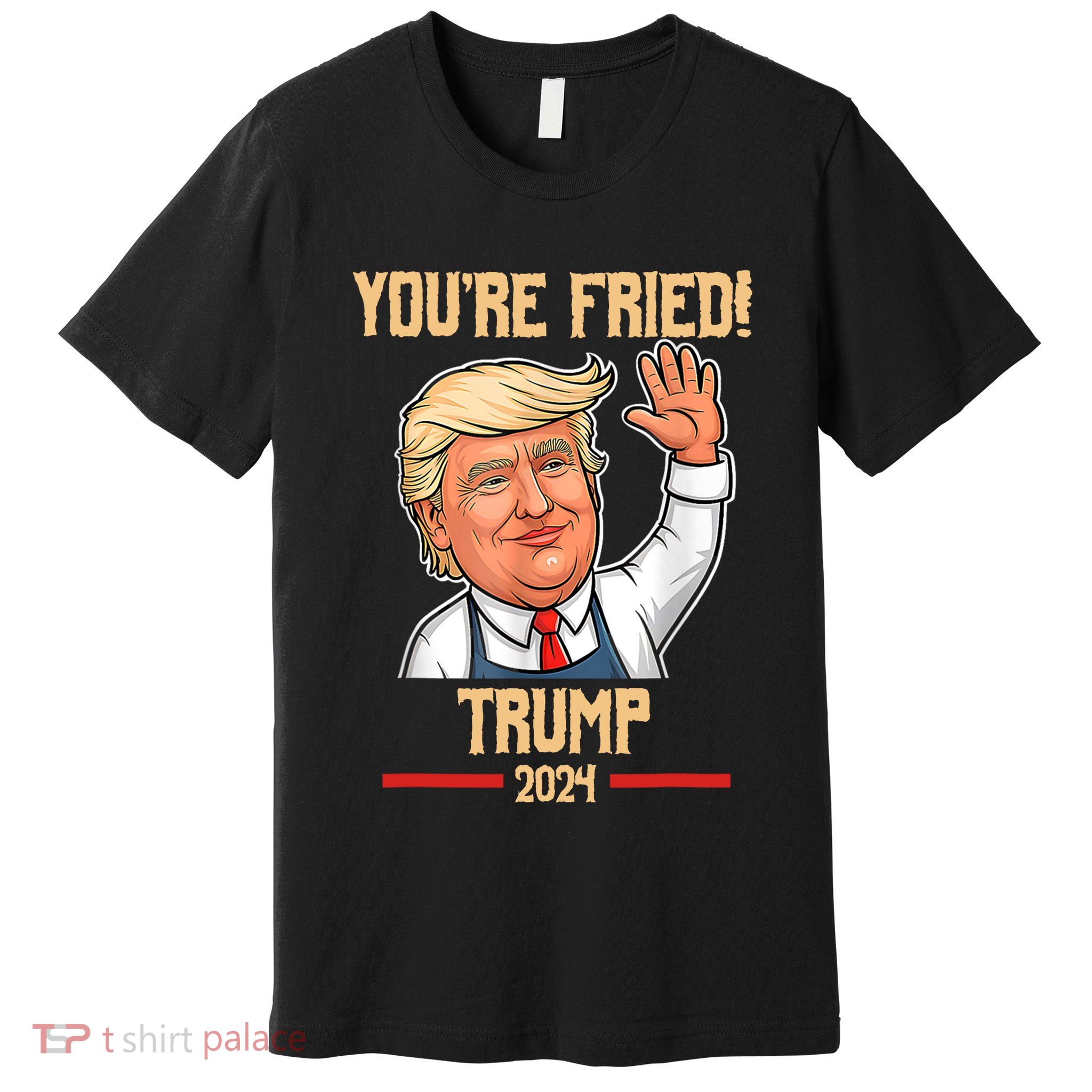 YouRe Fired Political Slogan Graphic Premium T-Shirt