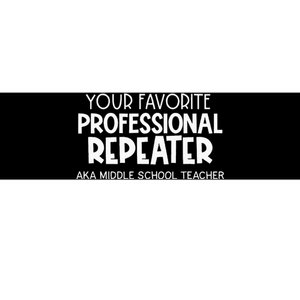 Your Fav Professional Repeater Aka Middle School Bumper Sticker