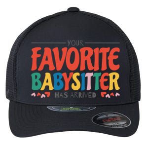 Your Favorite Sitter Has Arrived Sitting Sitter Gift Flexfit Unipanel Trucker Cap