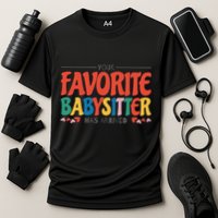 Your Favorite Sitter Has Arrived Sitting Sitter Gift Cooling Performance Crew T-Shirt