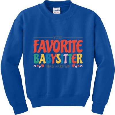 Your Favorite Sitter Has Arrived Sitting Sitter Gift Kids Sweatshirt