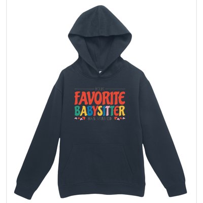 Your Favorite Sitter Has Arrived Sitting Sitter Gift Urban Pullover Hoodie