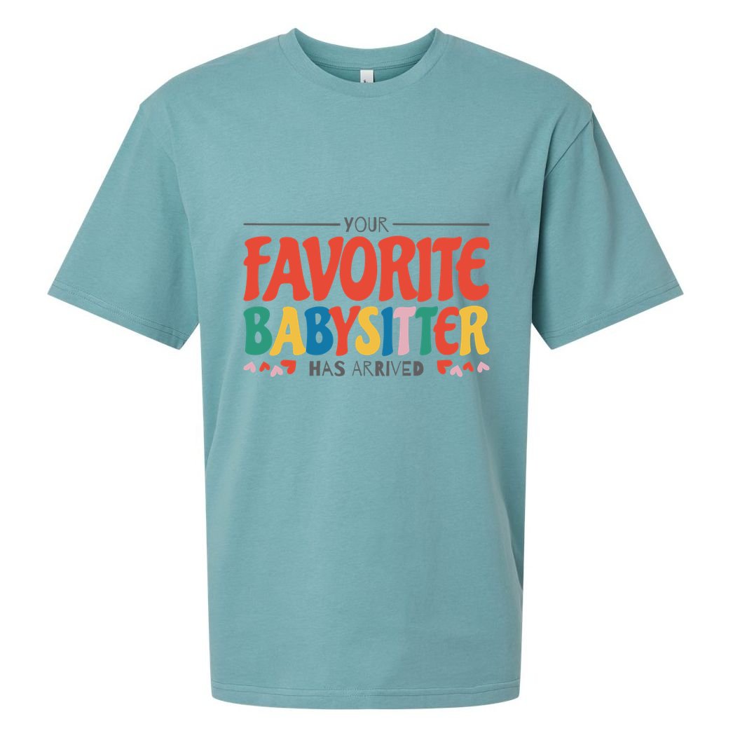 Your Favorite Sitter Has Arrived Sitting Sitter Gift Sueded Cloud Jersey T-Shirt