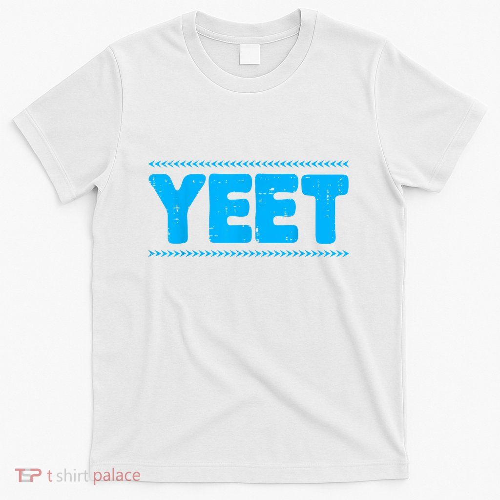Yeet Funny Saying Quote Slang T-Shirt