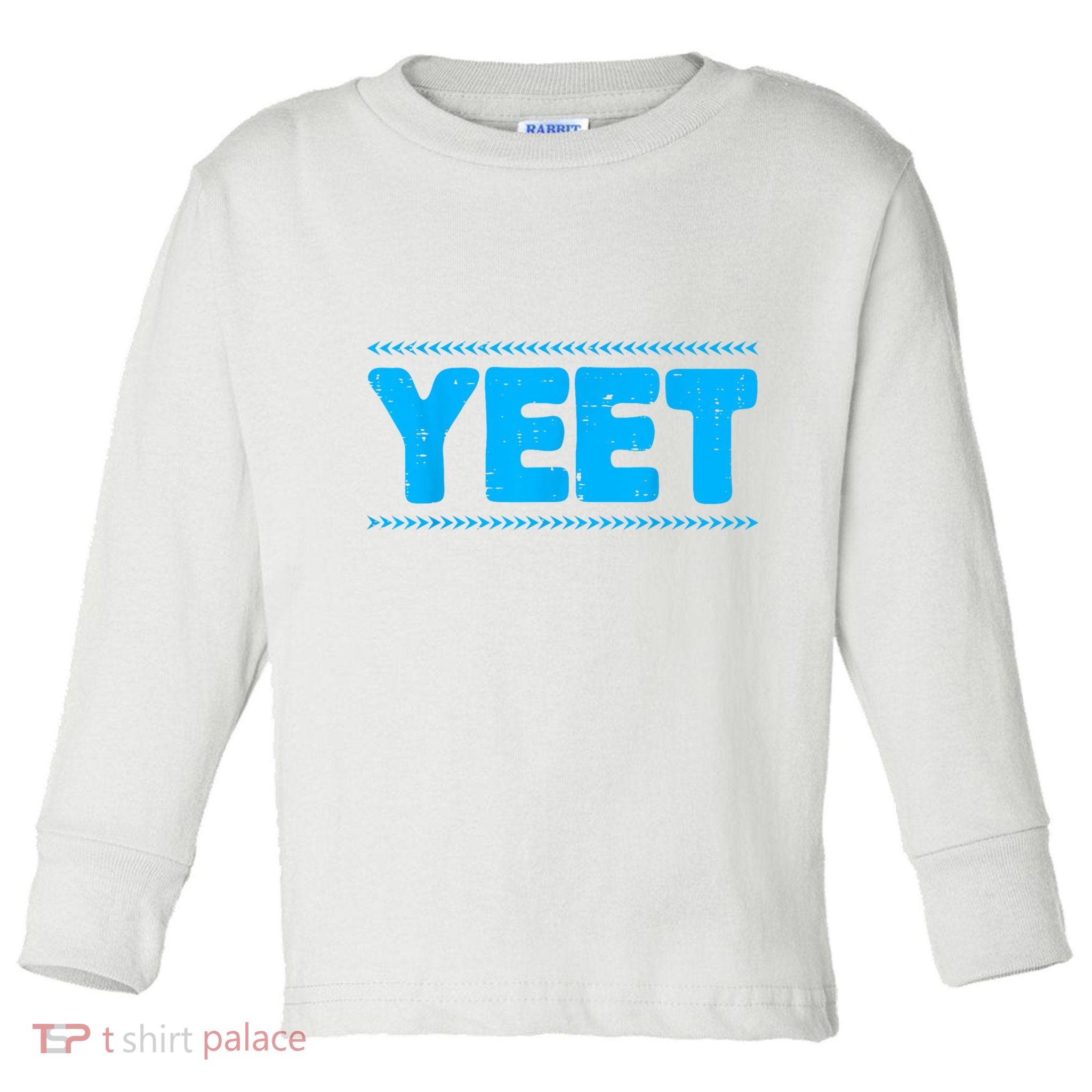 Yeet Funny Saying Quote Slang Toddler Long Sleeve Shirt