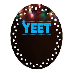 Yeet Funny Saying Quote Slang Ceramic Oval Ornament