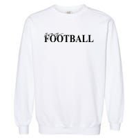 Yay Football Sport Lover Garment-Dyed Sweatshirt