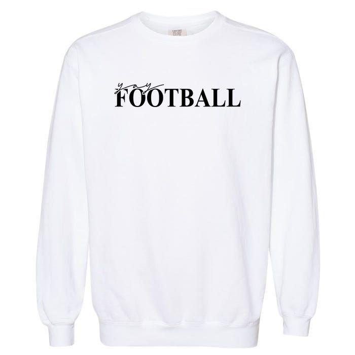 Yay Football Sport Lover Garment-Dyed Sweatshirt