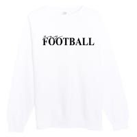 Yay Football Sport Lover Premium Crewneck Sweatshirt