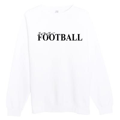 Yay Football Sport Lover Premium Crewneck Sweatshirt