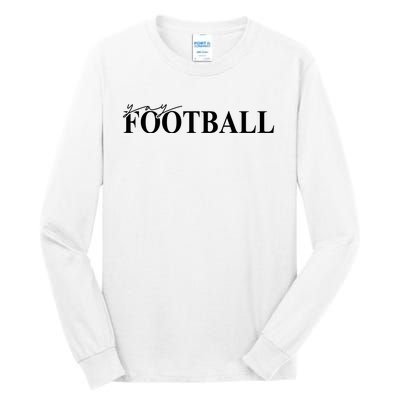 Yay Football Sport Lover Tall Long Sleeve T-Shirt