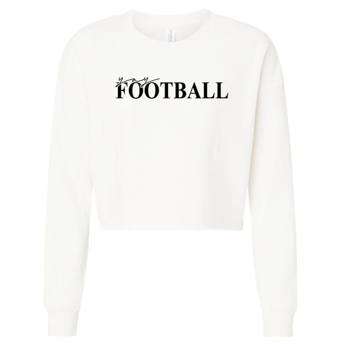 Yay Football Sport Lover Cropped Pullover Crew