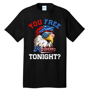 You Free Tonight Usa Flag Bald Eagle 4th Of July Tall T-Shirt