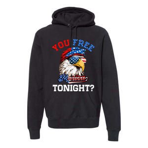 You Free Tonight Usa Flag Bald Eagle 4th Of July Premium Hoodie