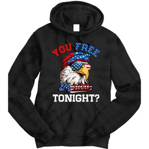 You Free Tonight Usa Flag Bald Eagle 4th Of July Tie Dye Hoodie