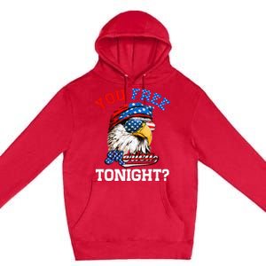 You Free Tonight Usa Flag Bald Eagle 4th Of July Premium Pullover Hoodie