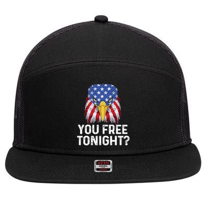 You Free Tonight Usa Patriotic Eagle Freedom 4th Of July Gift 7 Panel Mesh Trucker Snapback Hat