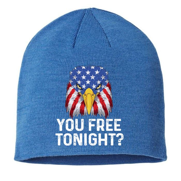 You Free Tonight Usa Patriotic Eagle Freedom 4th Of July Gift Sustainable Beanie