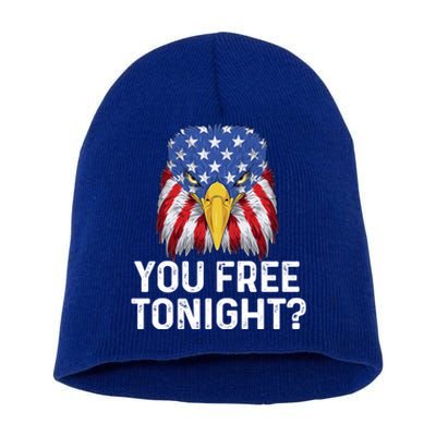 You Free Tonight Usa Patriotic Eagle Freedom 4th Of July Gift Short Acrylic Beanie