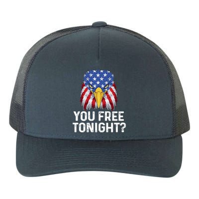 You Free Tonight Usa Patriotic Eagle Freedom 4th Of July Gift Yupoong Adult 5-Panel Trucker Hat