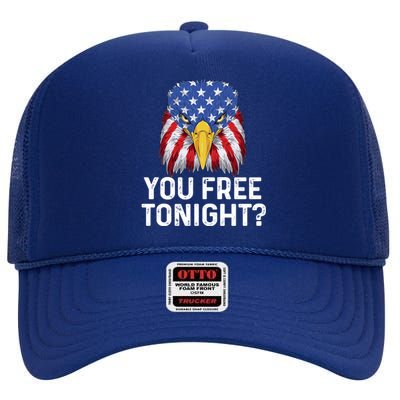 You Free Tonight Usa Patriotic Eagle Freedom 4th Of July Gift High Crown Mesh Back Trucker Hat