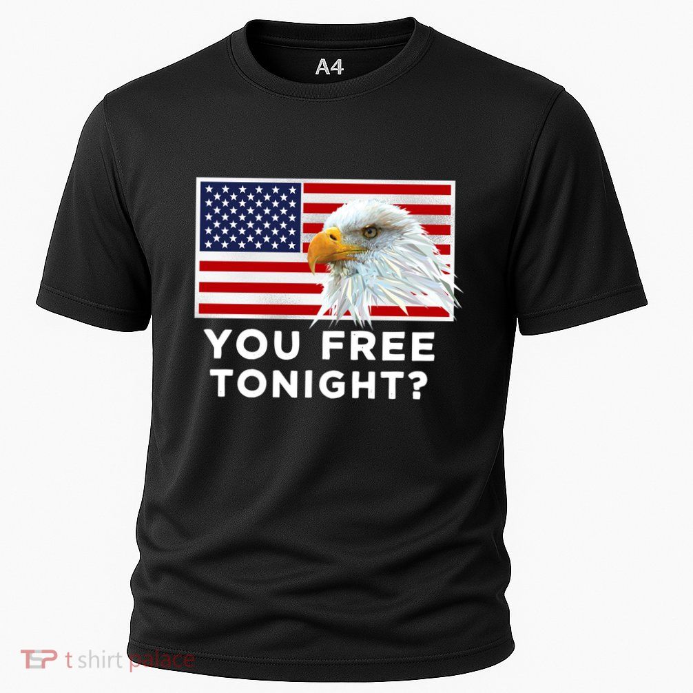 You Free Tonight? American Flag Bald Eagle Patriotic Usa Gift Performance Shirt