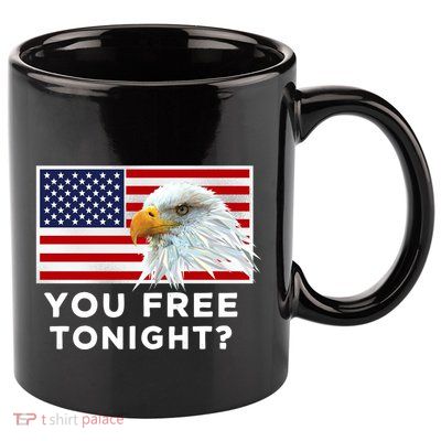 You Free Tonight? American Flag Bald Eagle Patriotic Usa Gift 11oz C Handle Ceramic Mug