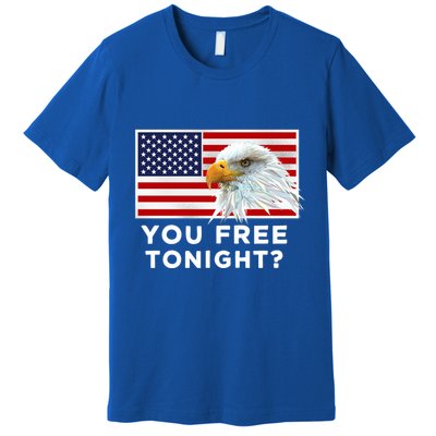You Free Tonight? American Flag Bald Eagle Patriotic Usa Gift Premium T-Shirt