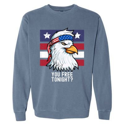 You Free Tonight? Patriotic Eagle American 4th Of July Gift Garment-Dyed Sweatshirt