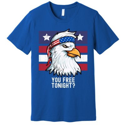 You Free Tonight? Patriotic Eagle American 4th Of July Gift Premium T-Shirt