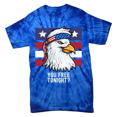 You Free Tonight? Patriotic Eagle American 4th Of July Gift Tie-Dye T-Shirt