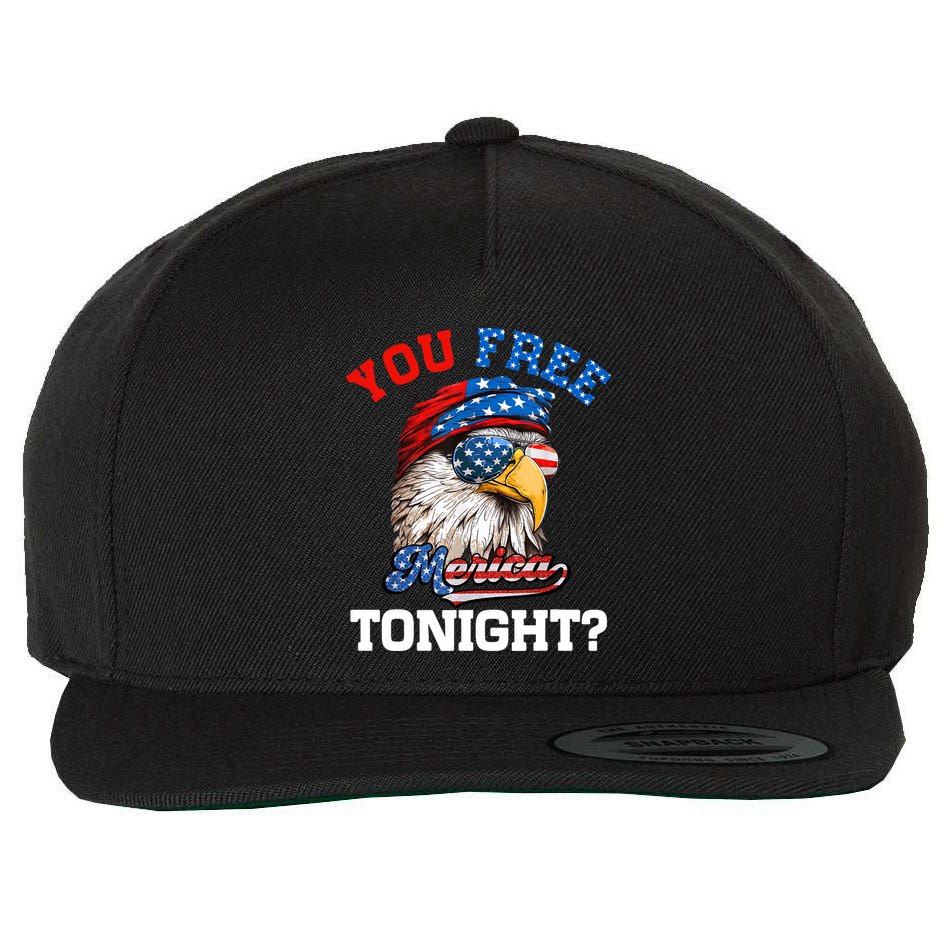 You Free Tonight Usa Flag Bald Eagle 4th Of July Wool Snapback Cap