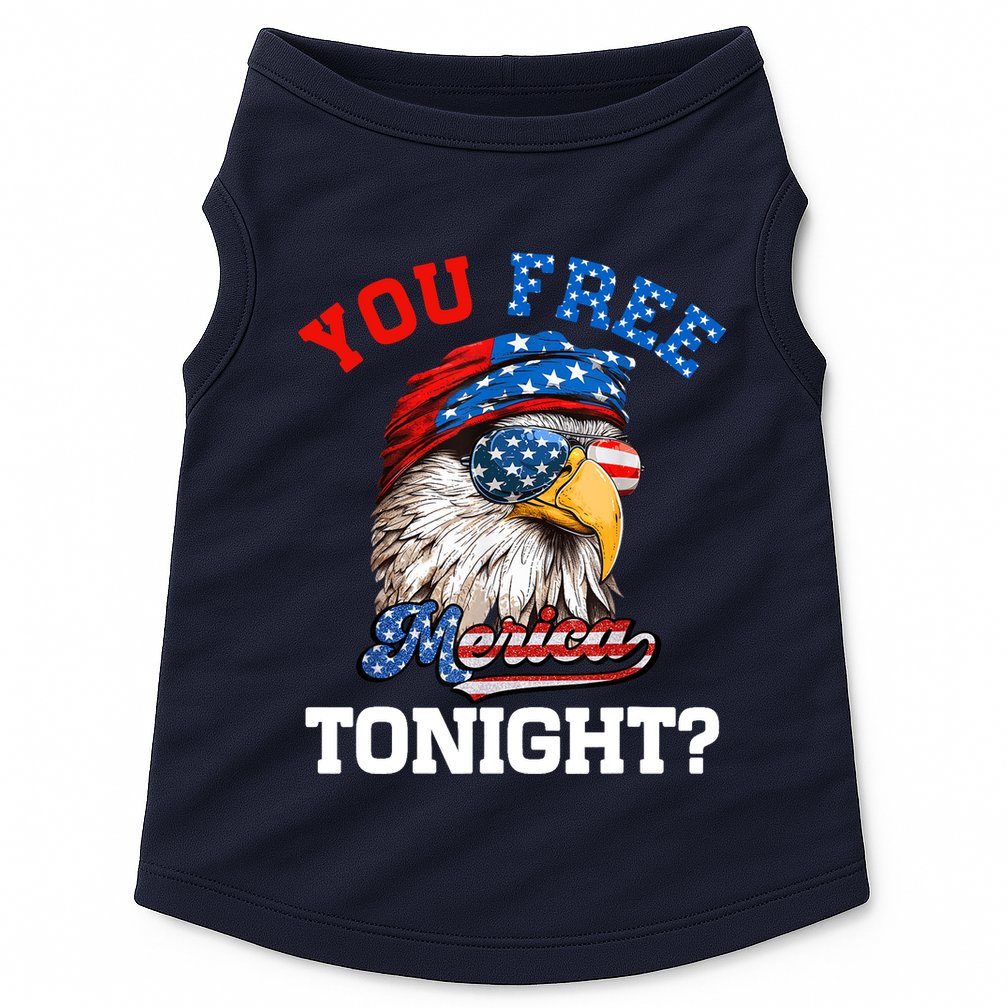 You Free Tonight Usa Flag Bald Eagle 4th Of July Doggie Tank