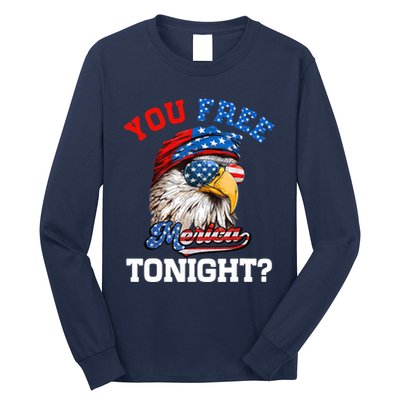 You Free Tonight Usa Flag Bald Eagle 4th Of July Long Sleeve Shirt
