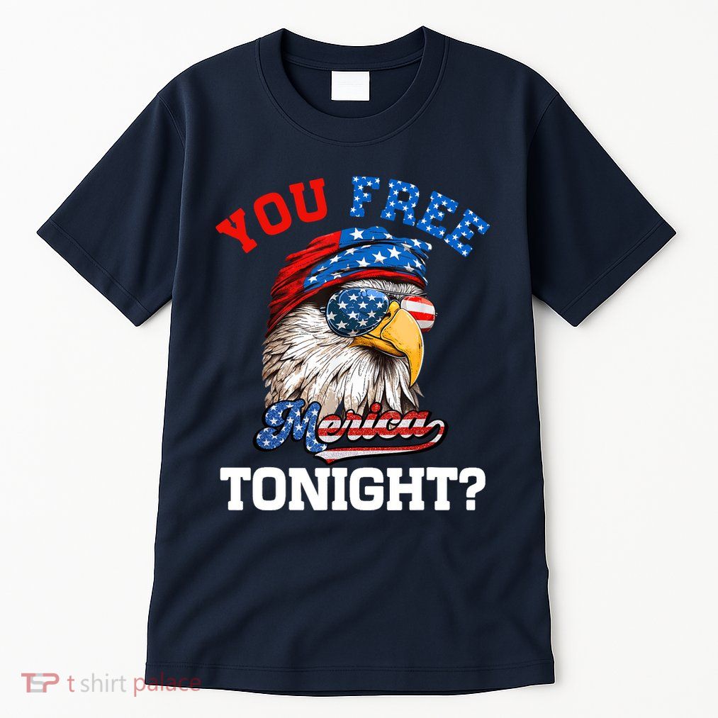You Free Tonight Usa Flag Bald Eagle 4th Of July Tall T-Shirt