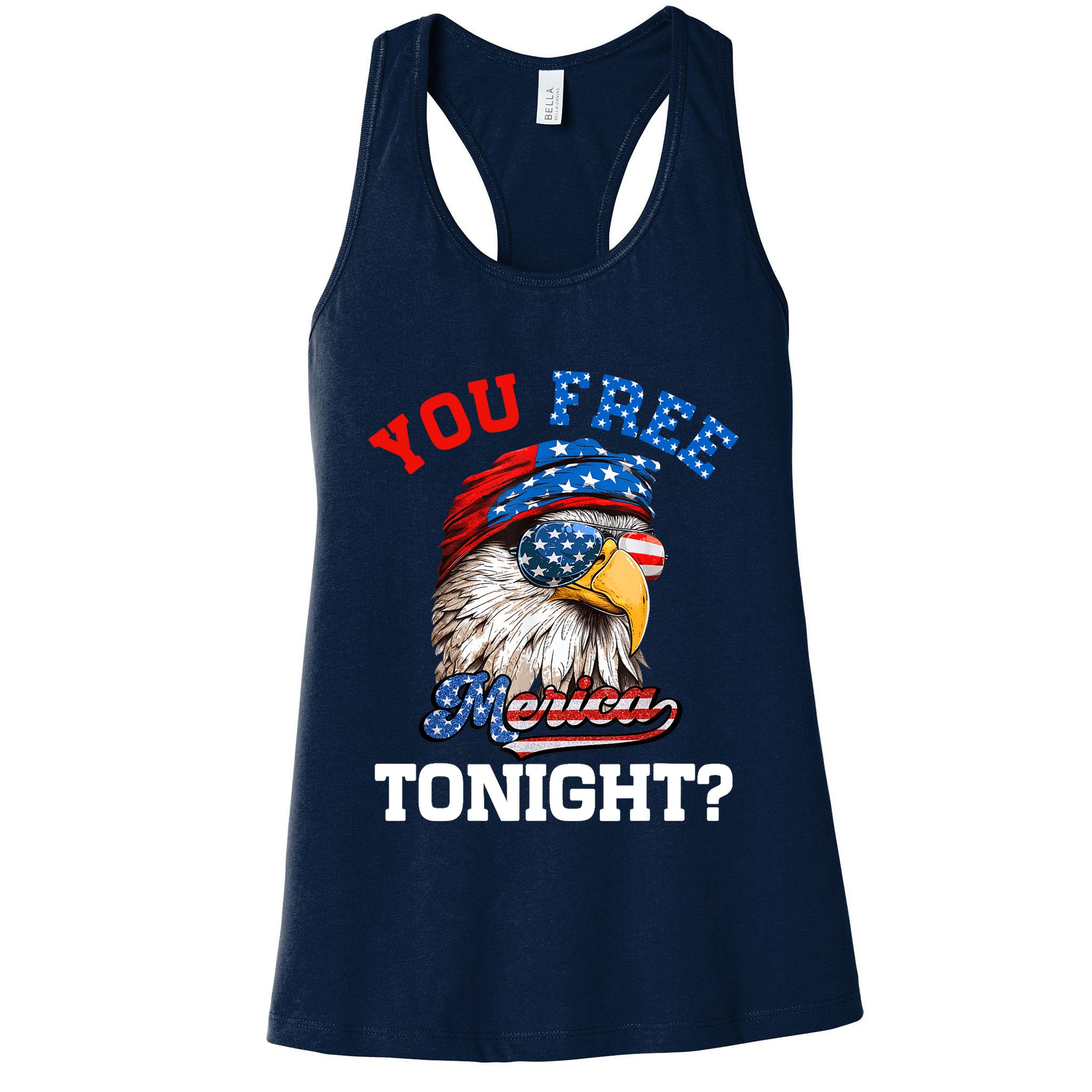 You Free Tonight Usa Flag Bald Eagle 4th Of July Womens Tank Top