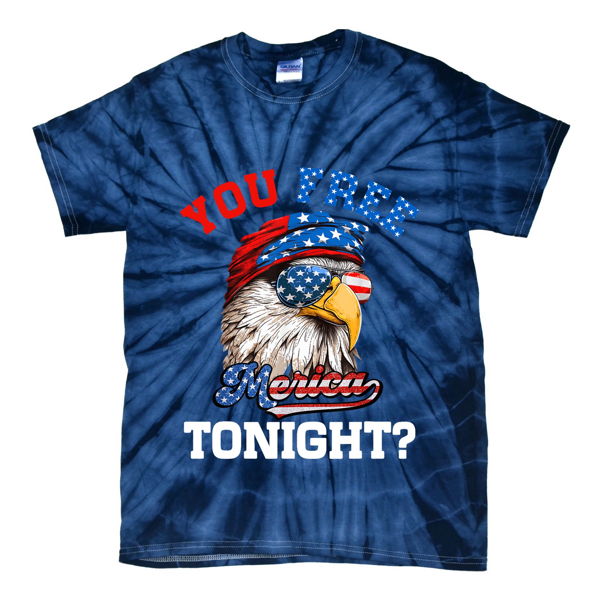 You Free Tonight Usa Flag Bald Eagle 4th Of July Tie-Dye T-Shirt