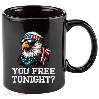 You Free Tonight Eagle Funny Patriotic American 11oz C Handle Ceramic Mug