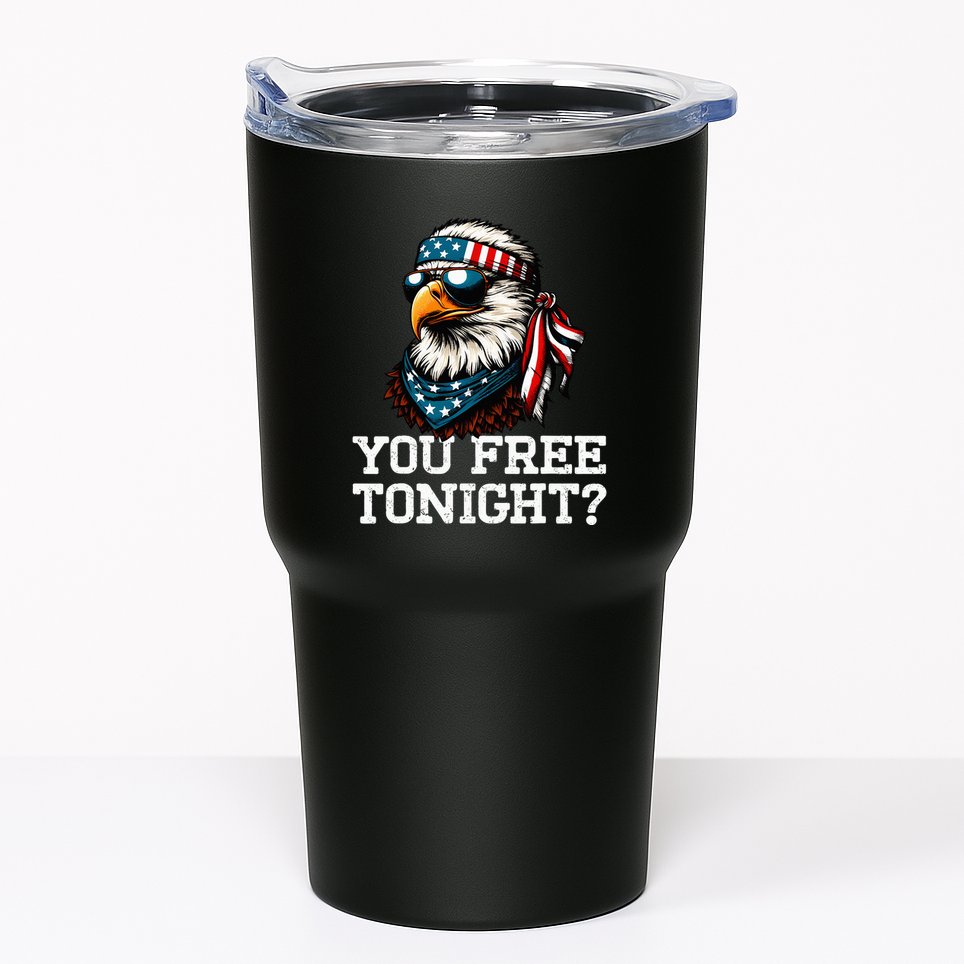 You Free Tonight Eagle Funny Patriotic American Tumbler
