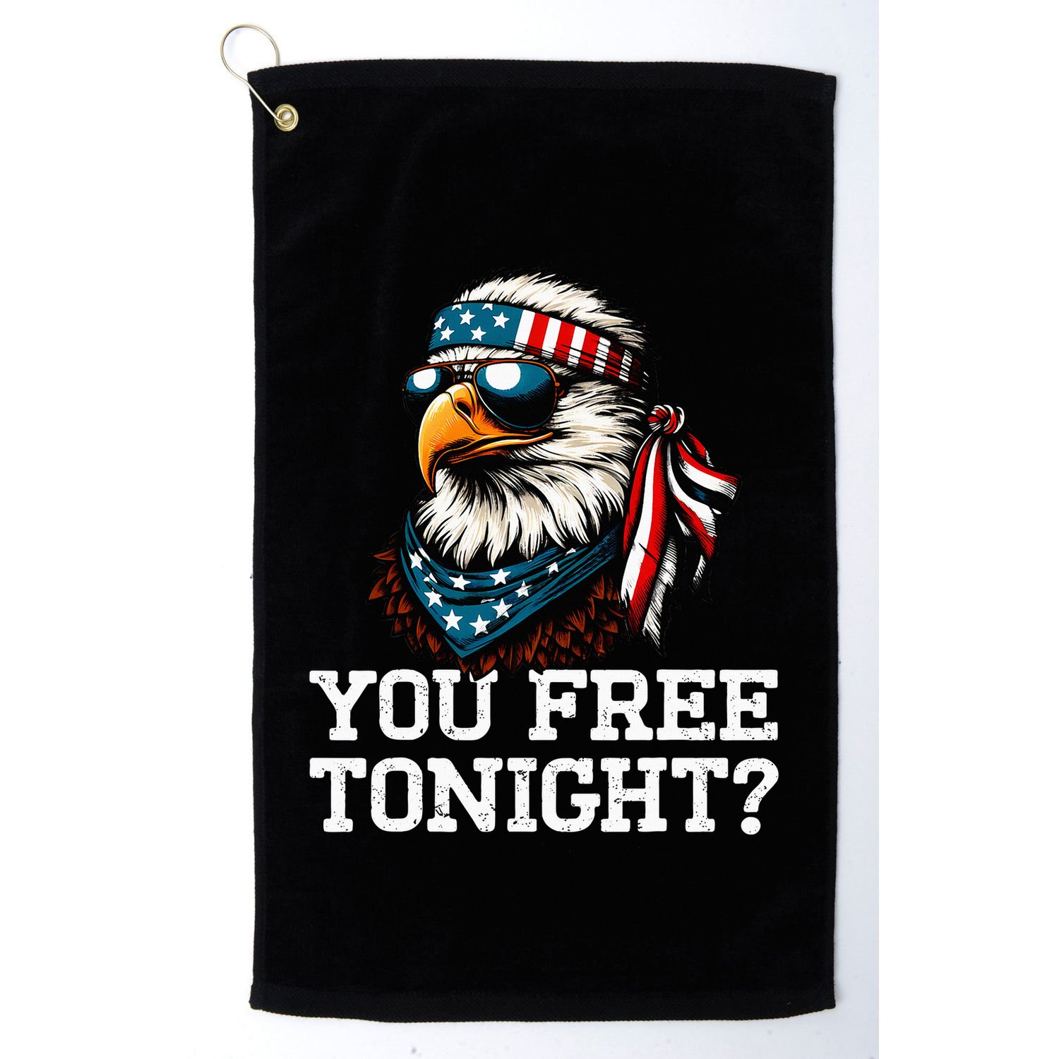 You Free Tonight Eagle Funny Patriotic American Golf Towel