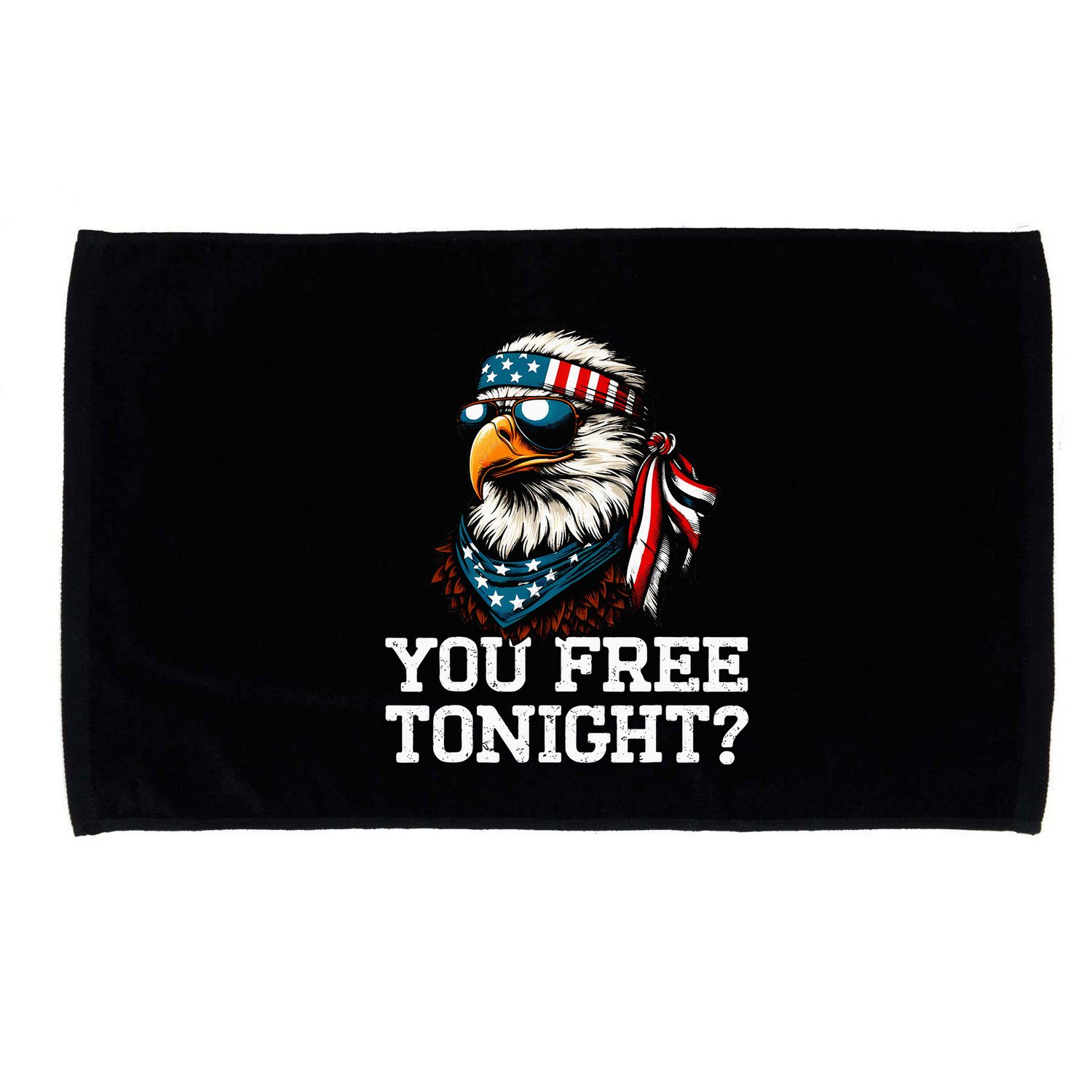 You Free Tonight Eagle Funny Patriotic American Microfiber Hand Towel