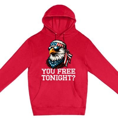 You Free Tonight Eagle Funny Patriotic American Premium Pullover Hoodie