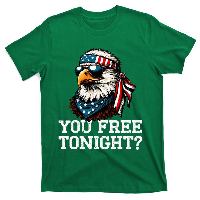 You Free Tonight Eagle Funny Patriotic American T-Shirt