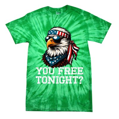 You Free Tonight Eagle Funny Patriotic American Tie-Dye T-Shirt